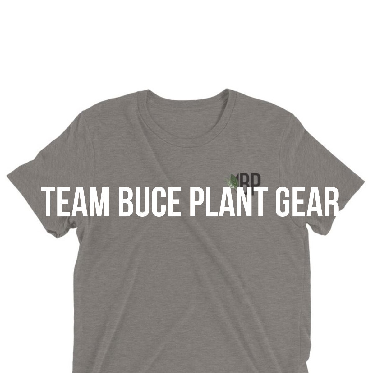 Team Buce Plant Swag